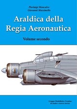 Araldica della regia aeronautica. Ediz. illustrata. Vol. 2 - Moncalvo Pier...