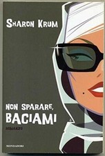 Libro non sparare - non, baciami