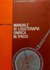 Giannaccini, U.  Arbusti, N. - Manuale di logoterapia onirica in ipnosi. 