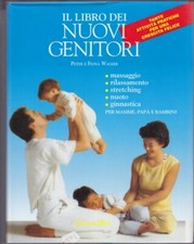 IL LIBRO DEI NUOVI GENITORI. GUIDA PRATICA PER ESSERE, O DIVENTARE, OTTIMI GENIT
