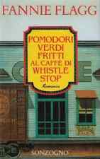 Pomodori verdi fritti al caffè di Whistle Stop di Fannie Flagg - Sonzogno - 1993