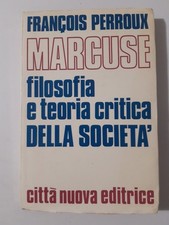 MARCUSE FILOSOFIA E TEORIA CRITICA DELLA SOCIETA' Francois Perroux 1970