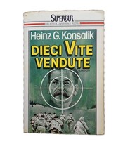 Heinz G. Konsalik - DIECI VITE VENDUTE - Rizzoli 1987