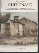 libro FOGNANI Chitignano Contrabbando crocevia appenninico Candelaio 1982