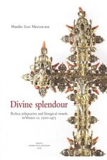 Divino Splendore Reliquie Reliquiari e Vasi Liturgici a Venezia 1300-1475