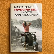 Poveri ma belli. I nostri anni cinquanta - Marta Boneschi