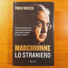 Marchionne lo straniero - Paolo Bricco - Rizzoli
