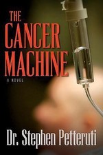 The Cancer Machine: A novel -