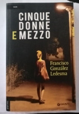 CINQUE DONNE E MEZZO - di FRANCISCO GONZALEZ LEDESMA - Ed. GIUNTI