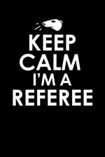 Keep Calm I'm A Referee