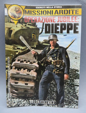 MISSIONI ARDITE - OPERAZIONE JUBILEE : DIEPPE - DELTA EDITRICE - WWII