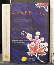 LA CASA DELLE COLLINE DORATE. AIMEE LIU. SPERLING PAPERBACK.