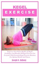 Kegel Exercise: Empower Your