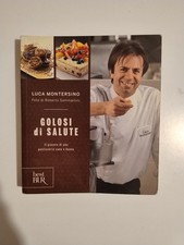 Golosi Di Salute. Il Piacere Di Una Pasticceria Sana E Buona - Luca Montersino