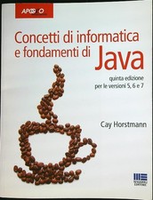 CONCETTI DI INFORMATICA E FONDAMENTI DI JAVA HORSTMANN CAY MAGGIOLI 2014