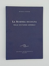 RUDOLF STEINER LA SCIENZA OCCULTA NELLE SUE LINEE GENERALI