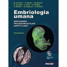 Embriologia umana. Morfogenesi. Processi Molecolari. Aspetti Clinici - Piccin 