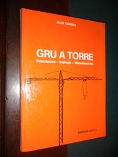 Costes Jean ; GRU A TORRE descrizione impiego manutenzione ; Ed. CELI 1974 