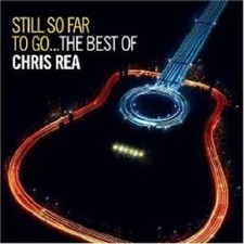 CHRIS REA "STILL SO FAR TO GO
