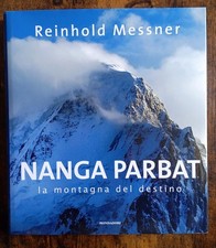 Nanga Parbat La Montagna Del Destino - Reinhold Messner - Mondadori