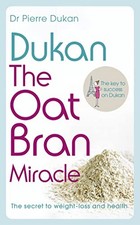 Dukan: The Oat Bran Miracle