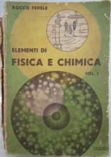 X 1849 VOLUME ELEMENTI DI FISICA E CHIMICA – VOL. 1 – ROCCO FEDELE – 1960