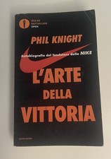 Libri Phil Knight - L' Arte Della Vittoria. Autobiografia Del Fondatore Della Ni