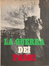 Tagliati, Bordignon (a cura di) - LA GUERRA DEI PADRI - 1964
