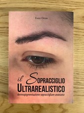 IL SOPRACCIGLIO ULTRAREALISTICO DERMOPIGMENTAZIONE SOPRACCIGLIARE - ENNIO ORSINI