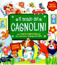 IL MONDO DEI CAGNOLINI - Finestrelle per conoscere gli animali - bambini