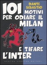 101 motivi per odiare il milan e tifare l'inter sebastio dante 8854115371