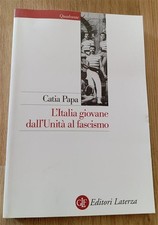 L' Italia Giovane. Dall'unita Al Fascismo Catia Papa Laterza 2013