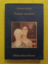 Roberto Bolaño - Puttane assassine - Sellerio, 2004