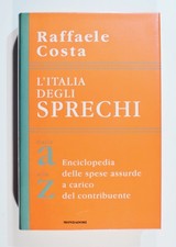 Raffaele Costa L'Italia degli Sprechi Enciclopedia - ed. Mondadori