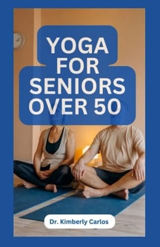 Yoga for seniors over - for, 50