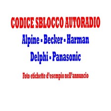 CODICE SBLOCCO AUTORADIO ALPINE BECKER HARMAN CONTINENTL DELPHI PANASONIC