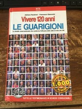 LIBRO VIVERE 120 ANNI - LE GUARIGIONI - ADRIANO PANZIRONI - FRANCESCO GIANNOTTI