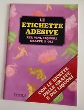 Le etichette adesive per vini, liquori grappe e oli. Con le ricette delle grappe