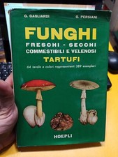 Gagliardi, Persiani, FUNGHI  COMMESTIBILI E VELENOSI TARTUFI, HOEPLI 1963