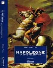 Napoleone. La voce del destino. . Max Gallo. SD. .