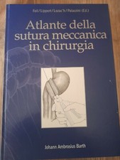 ATLANTE DELLA SUTURA MECCANICA IN CHIRURGIA - FEIL /LIPPERT /LOZAC'H/ PALAZZINI 
