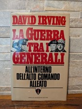 La Guerra Tra I Generali - David Irving, Mondadori, Prima Edizione 1981