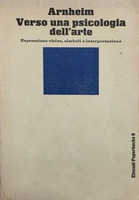 ARNHEIM RUDOLF VERSO UNA PSICOLOGIA DELL' ARTE. ESPRESSIONE VISIVA, SIMBOLI E IN