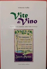 VITE DI VINO storia familiare della Sella & Mosca -Vittorio Sella -2008-SARDEGNA