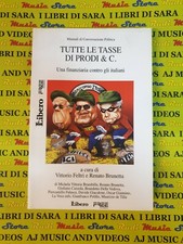 book libro TUTTE LE TASSE DI PRODI & C. V.Feltri_R.Brunetta LIBERO FREE 10 (L53)