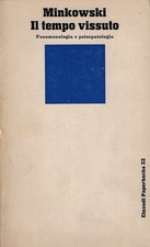 Minkowski, Eug?..IL TEMPO VISSUTO : FENOMENOLOGIA E PSICOPATOLOGIA