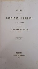 CITTADELLA GIOVANNI STORIA DELLA DOMINAZIONE CARRARESE IN PADOVA 1842 Tipografi