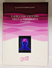 Libro I «Grandi Vecchi» della Medicina - Luciano Sterpellone Evergreens 1988