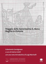Libro - Colantonio Carmignano - Viaggio Della Serenissima S. Bona Regina In Polo