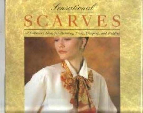 Sensational scarves - sensational, scarves:
